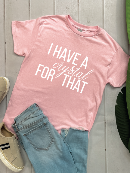 I Have A Crystal - Graphic Tee