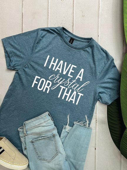 I Have A Crystal - Graphic Tee