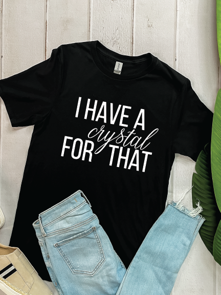 I Have A Crystal - Graphic Tee