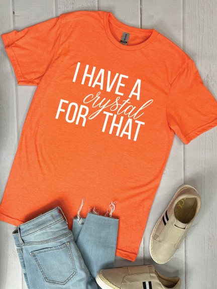 I Have A Crystal - Graphic Tee