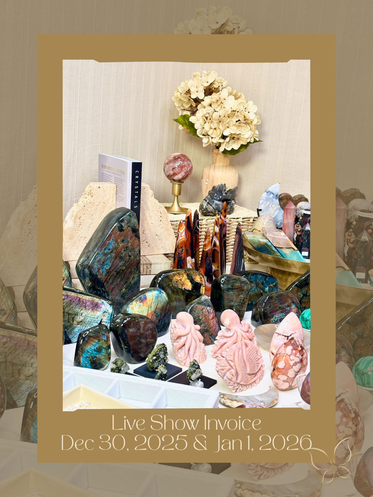 Photo of table full of crystals and decor items double layered on an outline that says "Live Show Invoice December 30, 2025 & January 1, 2026"